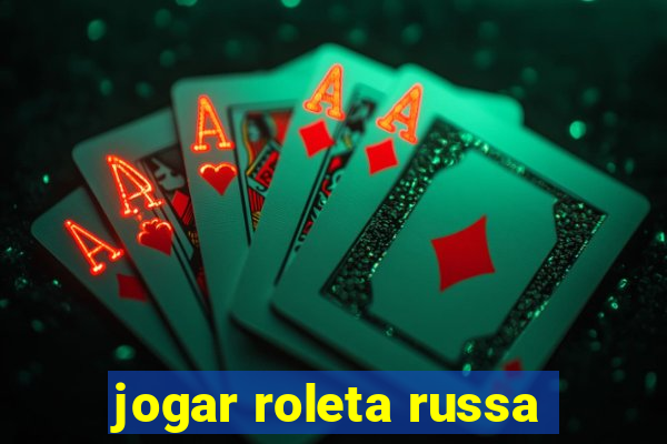 jogar roleta russa